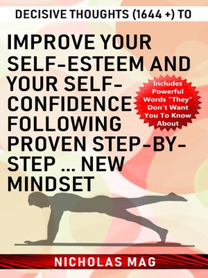 cover image of Decisive Thoughts (1644 +) to Improve Your Self-esteem and Your Self-confidence Following Proven Step-by-step ... New Mindset